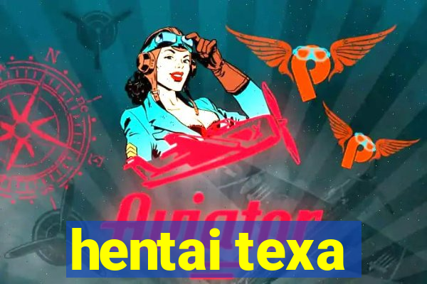 hentai texa